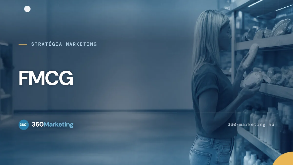 FMCG - napi fogyasztási cikkek vagy gyorsan forgó termékek marketingje