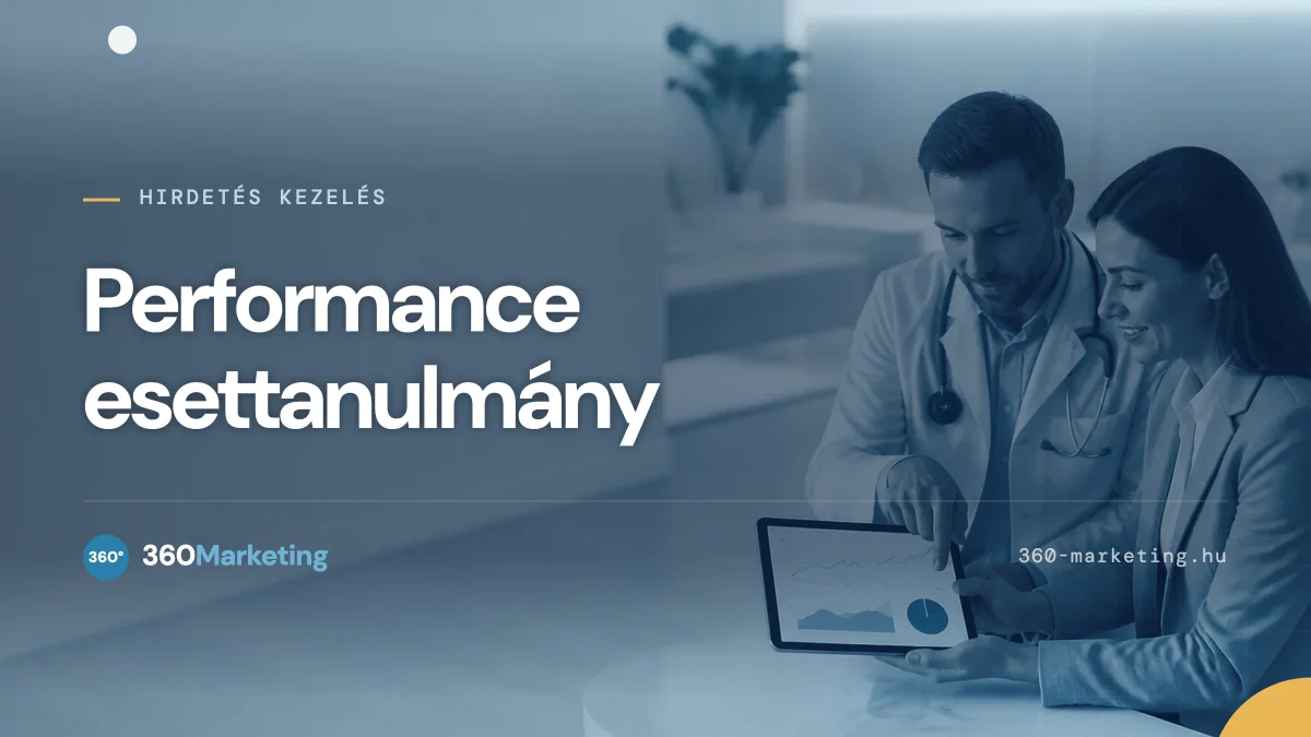 Performance marketing esettanulmány - magán egészségügyi cég