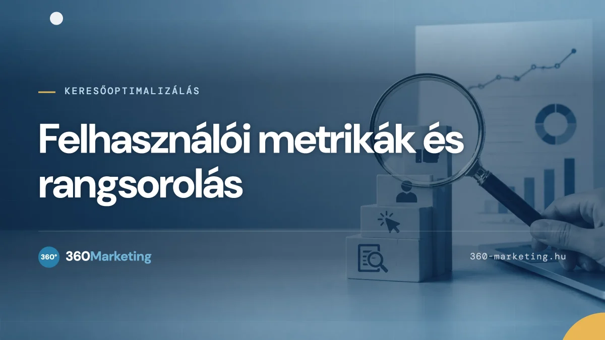 Felhasználói metrikák és Google rangsorolás kapcsolata