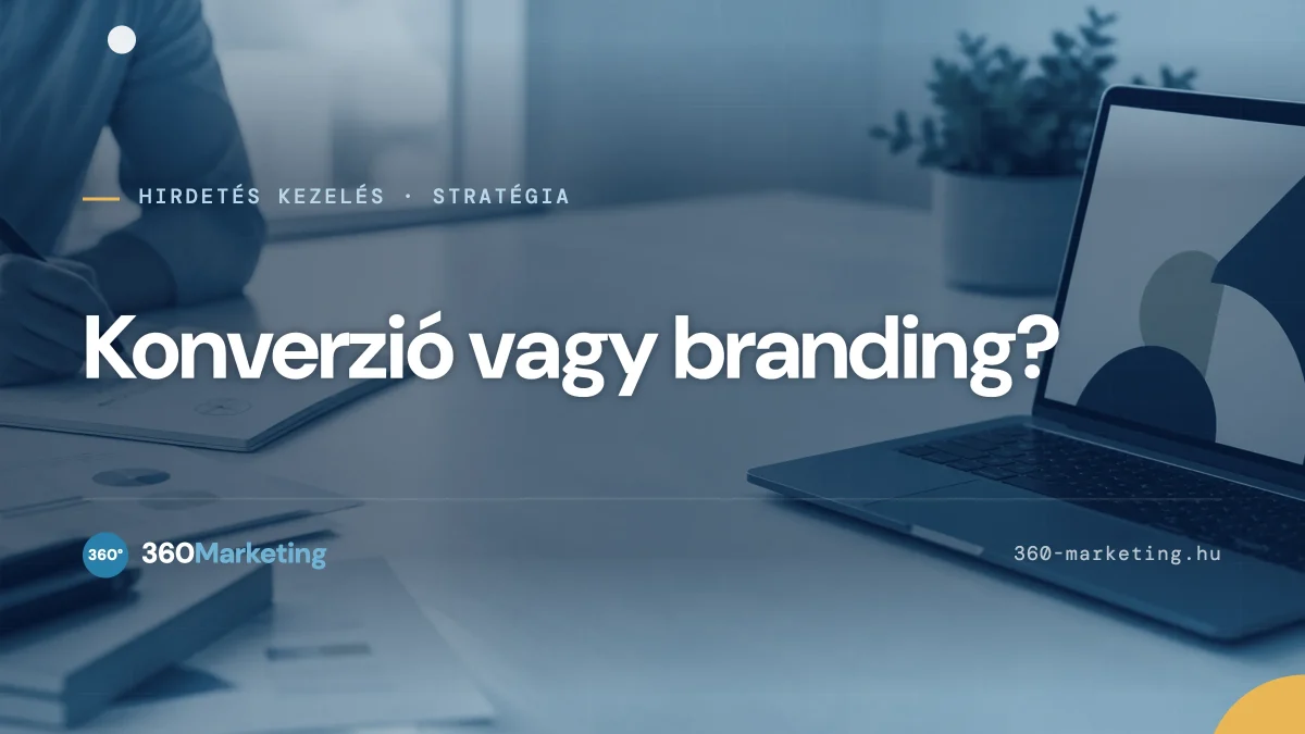 Konverzió vs branding kampányok