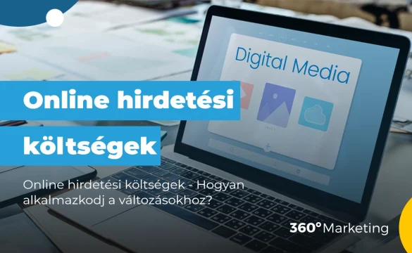 Online hirdetési költségek – Hogyan alkalmazkodj a változásokhoz?